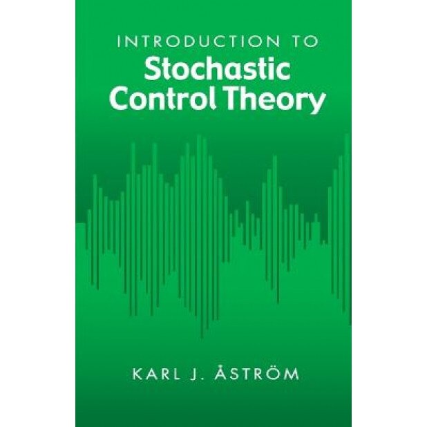 Introduction to Stochastic Control Theory, Karl J. Astrom