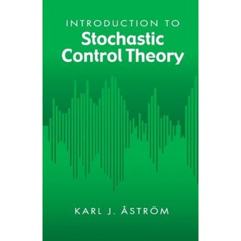 Introduction to Stochastic Control Theory, Karl J. Astrom Introduction to Stochastic Control Theory, Karl J. Astrom