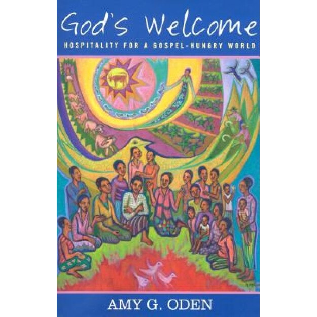 God's Welcome: Hospitality for a Gospel-Hungry World, Amy Oden
