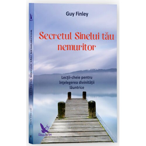 Secretul Sinelui tau nemuritor - Guy Finley