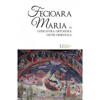Fecioara Maria in literatura ortodoxa veche orientala - Remus Rus Fecioara Maria in literatura ortodoxa veche orientala - Remus Rus