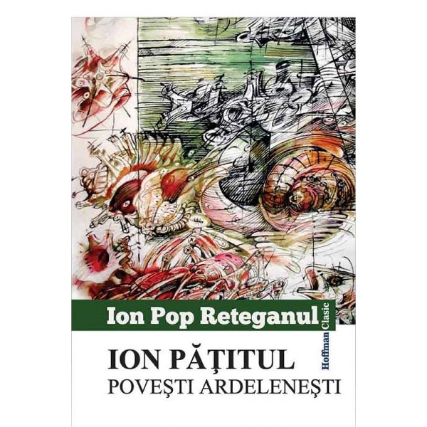 Ion Patitul. Povesti ardelenesti - Ion Pop Reteganul