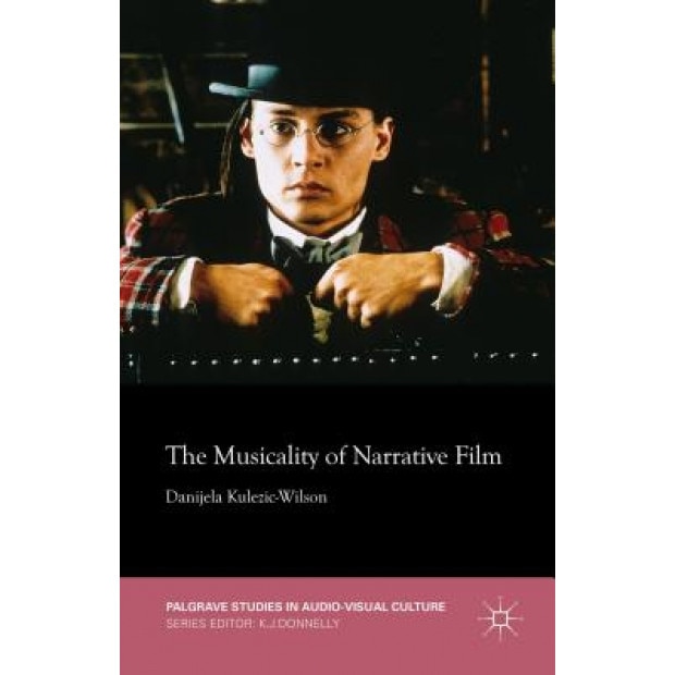 The Musicality of Narrative Film, Danijela Kulezic-Wilson (Author)