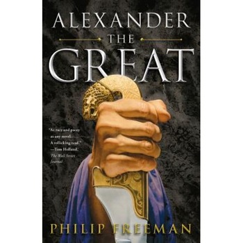 Alexander the Great, Philip Freeman (Author) Alexander the Great, Philip Freeman (Author)