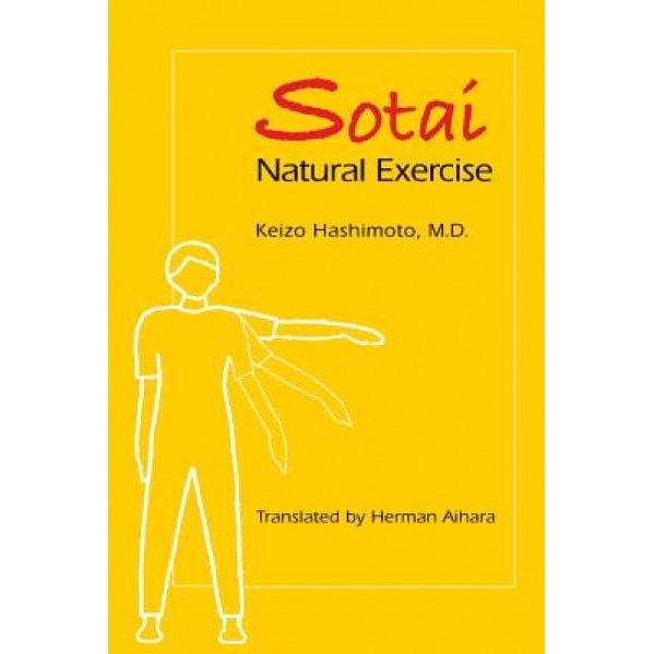 Sotai Natural Exercise, Keizo Hashimoto M. D. (Author)
