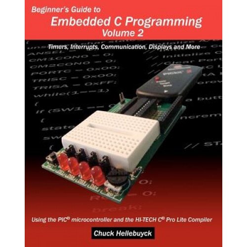 Beginner's Guide to Embedded C Programming - Volume 2, Chuck Hellebuyck