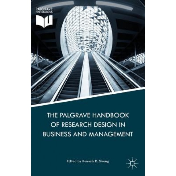 The Palgrave Handbook of Research Design in Business and Management - Kenneth Strang (Editor)