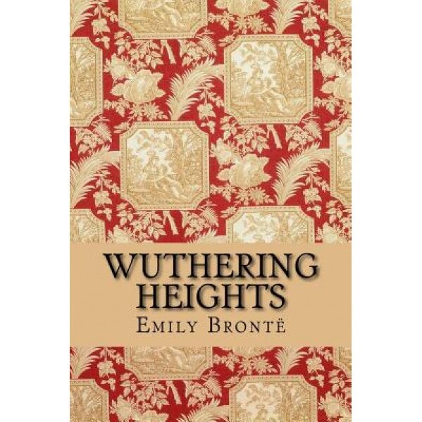 Wuthering Heights, Emily Bronte (Author)