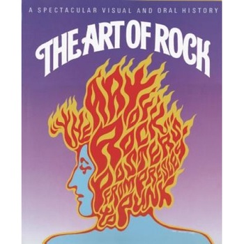 The Art of Rock: Posters from Presley to Punk, Paul Grushkin (Author) The Art of Rock: Posters from Presley to Punk, Paul Grushkin (Author)