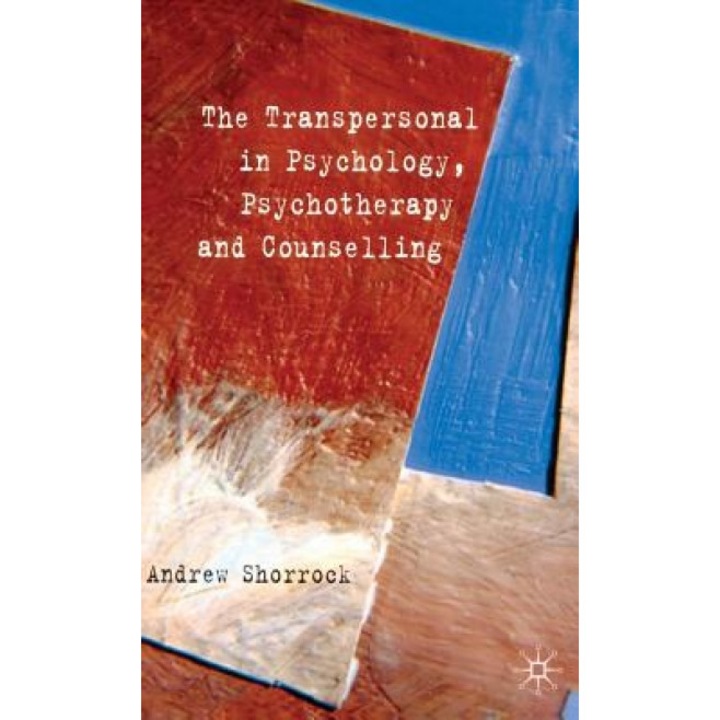 The Transpersonal in Psychology, Psychotherapy and Counselling, Andrew Shorrock (Author)