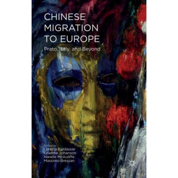 Chinese Migration to Europe: Prato, Italy, and Beyond, Loretta Baldassar (Editor)