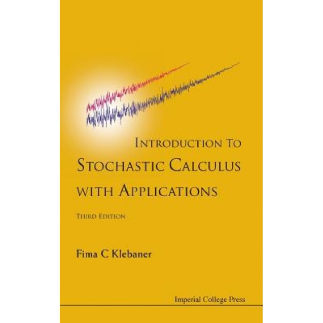 Introduction to Stochastic Calculus with Applications, Fima C. Klebaner (Author)