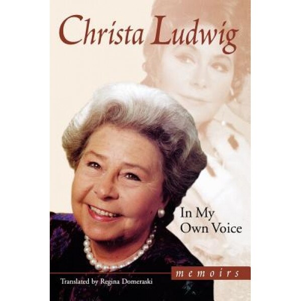 In My Own Voice: Memoirs, Christa Ludwig