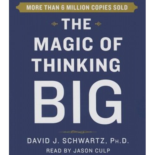 The Magic of Thinking Big, David Schwartz (Author)