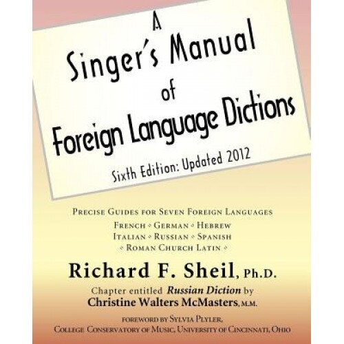 A Singer's Manual of Foreign Language Dictions: Sixth Edition, Updated 2012, Richard F. Sheil (Author)
