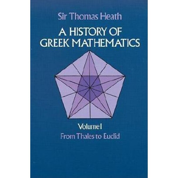 A History of Greek Mathematics, Vol. 1, Thomas Heath, Sir Thomas Heath