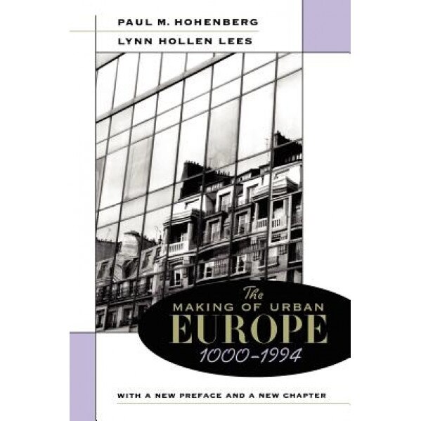 The Making of Urban Europe, 1000-1994, Paul M. Hohenberg (Author)
