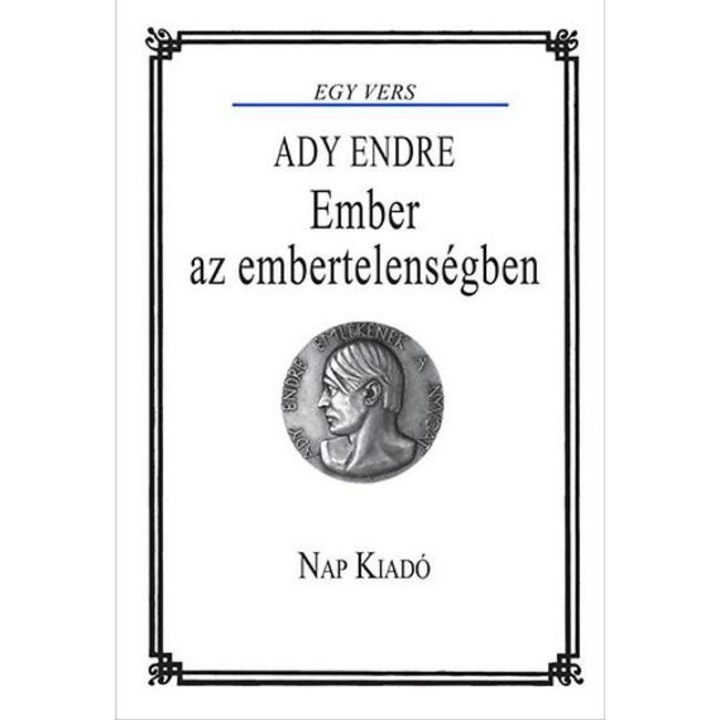 Ember az embertelenségben - Ady Endre