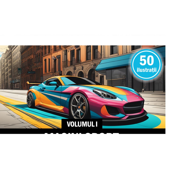 Carte de colorat cu orice tip de vopsea pentru, 50 de ilustratii, Masini sport - Volumul I, Editura Legendary Print, 106 pagini