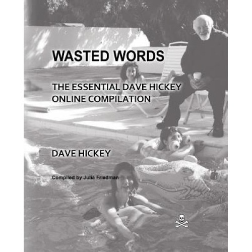 Wasted Words: The Essential Dave Hickey Online Compliation, Dave Hickey (Author)