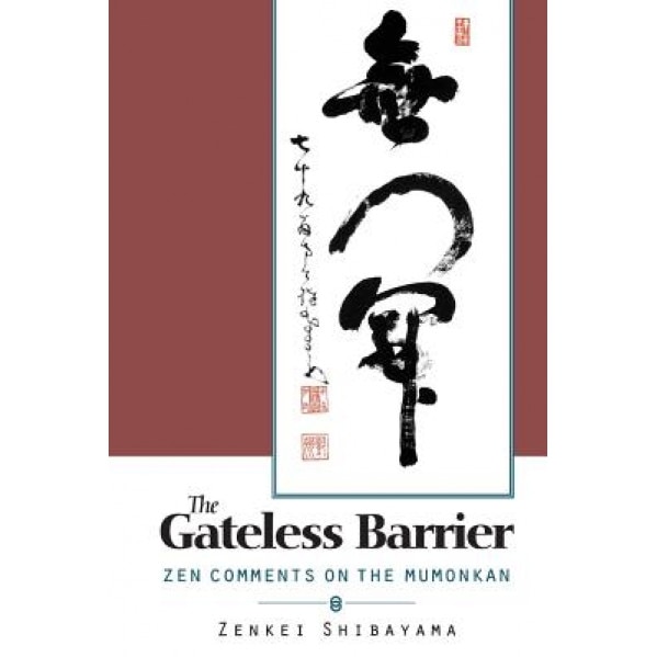 Gateless Barrier: Zen Comments on the Mumonkan, Zenkei Shibayama (Author)