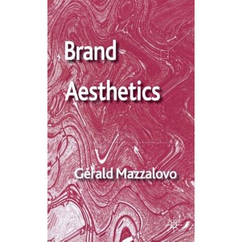 Brand Aesthetics, G. Rald Mazzalovo (Author) Brand Aesthetics, G. Rald Mazzalovo (Author)