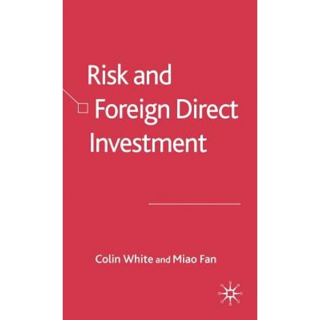 Risk and Foreign Direct Investment, Colin White (Author)