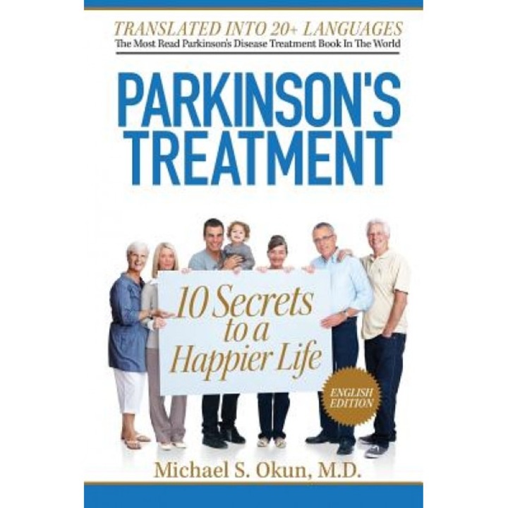 Parkinson's Treatment: 10 Secrets to a Happier Life, Michael S. Okun MD (Author)