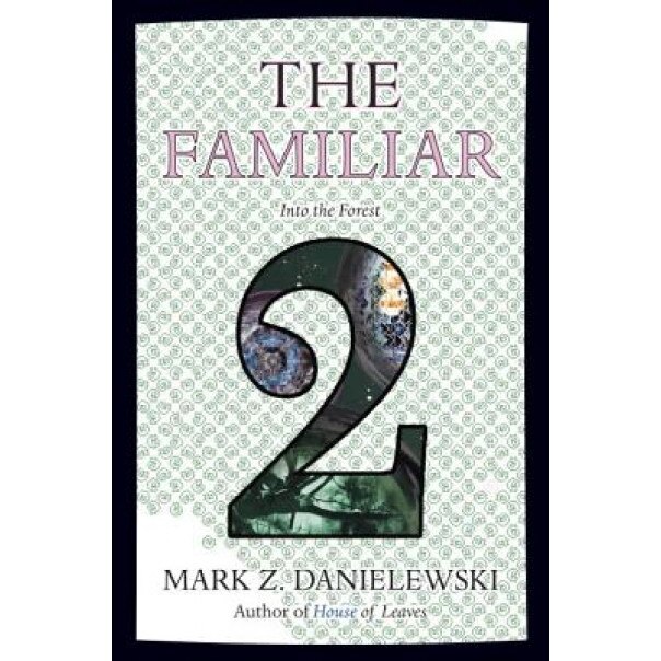 The Familiar, Volume 2: Into the Forest, Mark Z. Danielewski (Author)
