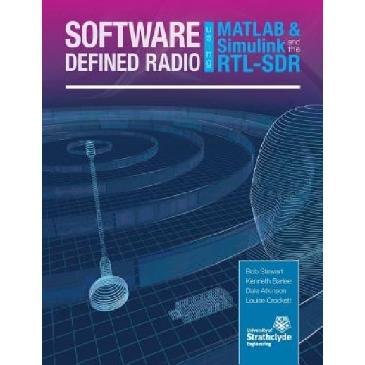 Software Defined Radio Using MATLAB & Simulink and the Rtl-Sdr - Robert W. Stewart (Author)