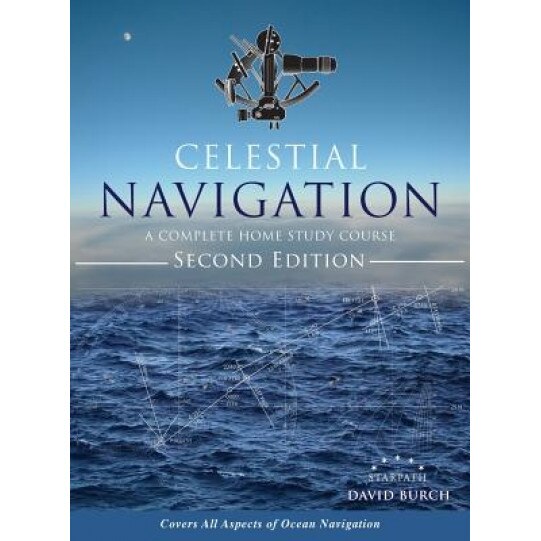 Celestial Navigation: A Complete Home Study Course, Second Edition, Hardcover, David Burch (Author)
