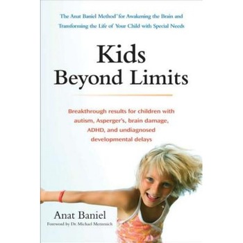 Kids Beyond Limits: The Anat Baniel Method for Awakening the Brain and Transforming the Life of Your Child with Special Needs, Anat Baniel (Author) Kids Beyond Limits: The Anat Baniel Method for Awakening the Brain and Transforming the Life of Your Child with Special Needs, Anat Baniel (Author)