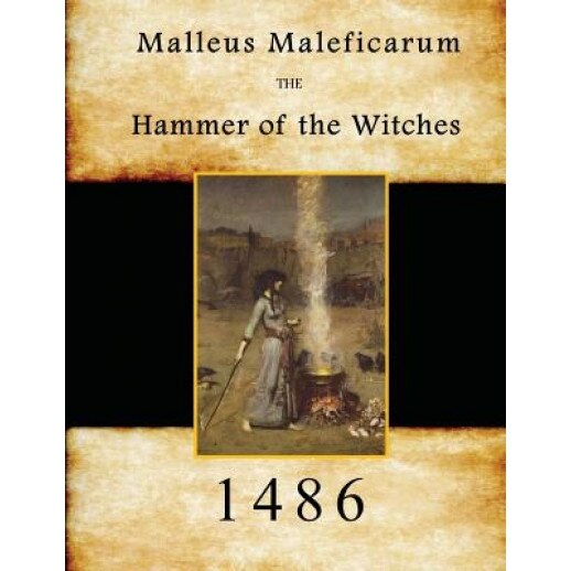 Malleus Maleficarum: Hammer of the Witches - Heinrich Kramer (Author)