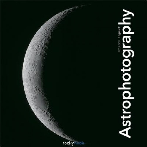 Astrophotography, Thierry Legault (Author)
