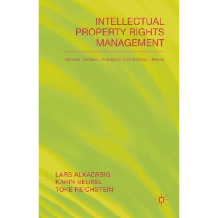 Intellectual Property Rights Management: Rookies, Dealers and Strategists - Lars Alkaersig (Author)