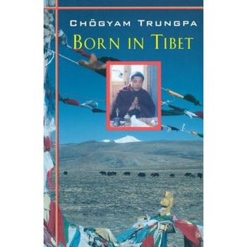 Born in Tibet, Chogyam Trungpa (Author) Born in Tibet, Chogyam Trungpa (Author)