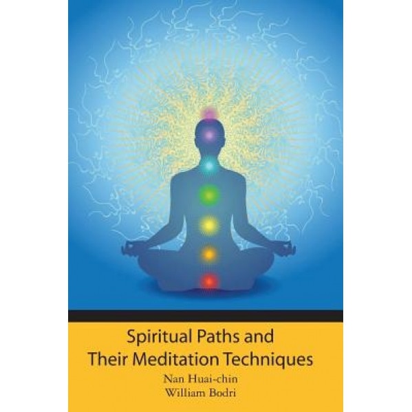 Spiritual Paths and Their Meditation Techniques, Nan Huai-Chin (Author)