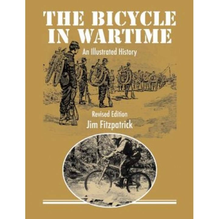 The Bicycle in Wartime: An Illustrated History - Revised Edition, Jim Fitzpatrick (Author)