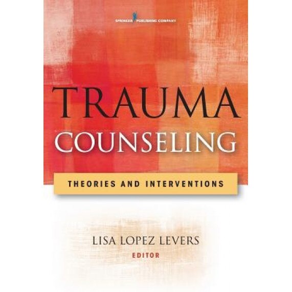 Trauma Counseling: Theories and Interventions - Lisa Lopez Levers (Author)
