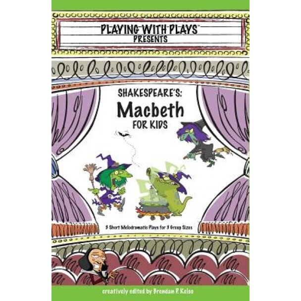 Shakespeare's Macbeth for Kids, Brendan P. Kelso (Author)