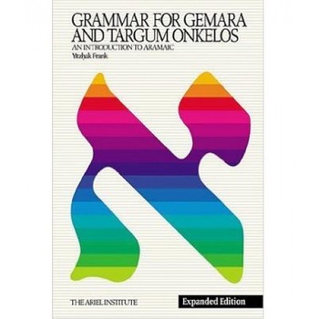 Grammar for Gemara & Targum Onkelos: An Introduction to Aramaic, Yitzhak Frank (Author) Grammar for Gemara & Targum Onkelos: An Introduction to Aramaic, Yitzhak Frank (Author)