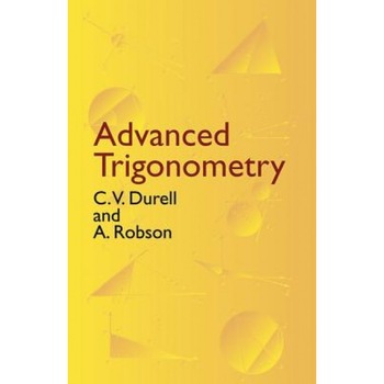 Advanced Trigonometry, C. V. Durell (Author) Advanced Trigonometry, C. V. Durell (Author)