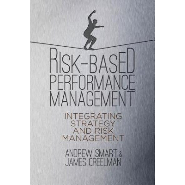 Risk-Based Performance: The New Strategic Executive Paradigm, James Creelman (Author)