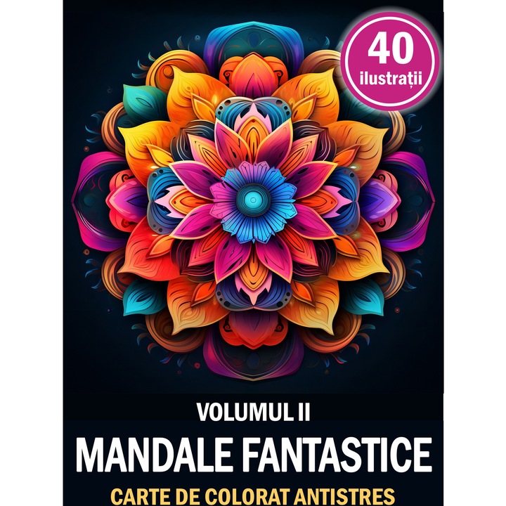 Carte de colorat cu orice tip de vopsea, 40 de ilustratii Mandale Fantastice - Volumul II