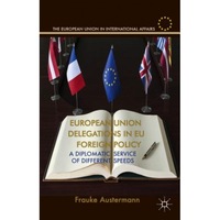 european union delegations in eu foreign policy a diplomatic service of different speeds frauke austermann author imagen 33_0_
0