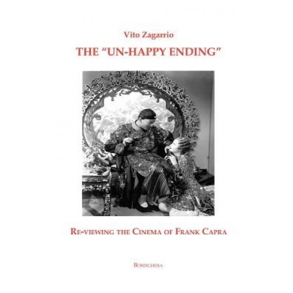 The Un-Happy Ending Re-Viewing the Cinema of Frank Capra, Vito Zagarrio (Author)