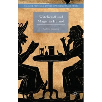 Witchcraft and Magic in Ireland, Andrew Sneddon (Author) Witchcraft and Magic in Ireland, Andrew Sneddon (Author)