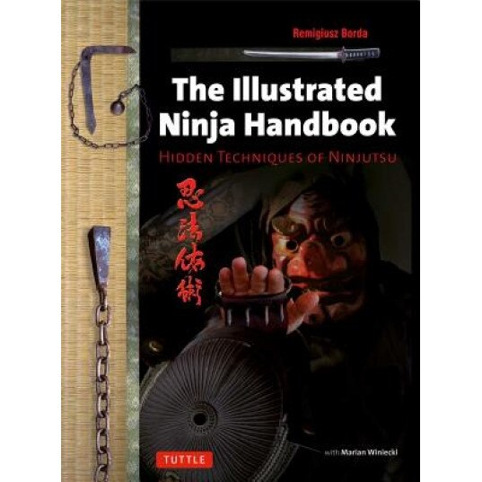 The Illustrated Ninja Handbook: Hidden Techniques of Ninjutsu, Remigiusz Borda (Author)