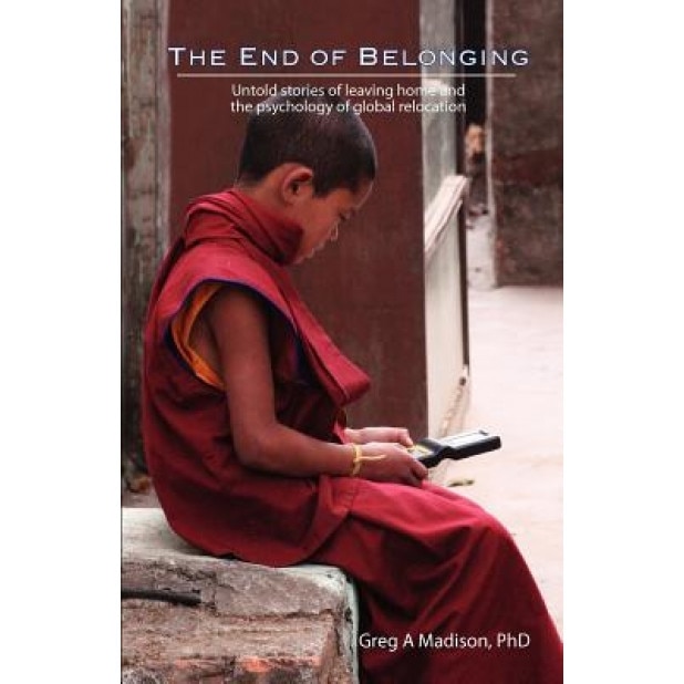 The End of Belonging, Greg A. Madison Phd (Author)