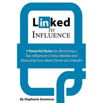 Linked to Influence: 7 Powerful Rules for Becoming a Top Influencer in Your Market and Attracting Your Ideal Clients on Linkedin - Stephanie Sammons (Author) Linked to Influence: 7 Powerful Rules for Becoming a Top Influencer in Your Market and Attracting Your Ideal Clients on Linkedin - Stephanie Sammons (Author)